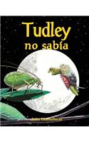 Tudley No Sabía (Tudley Didn't Know)