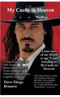My Castle in Heaven: A True Story of My Death at Age 5 and Traveling to My Castle in Heaven.