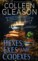 Hexes, Exes and Codexes: (4 Three Tomes Bookshop)
