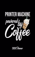 Printer Machine Powered By Coffee 2020 Planner