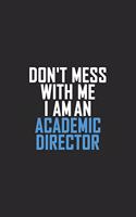 Don't Mess With Me I Am An Academic Director: Retro Lined Notebook, Journal, Organizer, Diary, Composition Notebook, Gifts: Lined Notebook / Journal Gift, 120 pages, 6*9, Soft Cover, Matte Finis