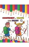 CONFIDENT BRAVE AND SMART a coloring book for kids