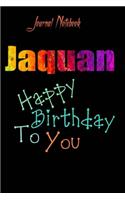 Jaquan: Happy Birthday To you Sheet 9x6 Inches 120 Pages with bleed - A Great Happybirthday Gift