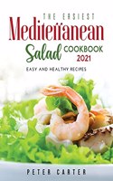 The Mediterranean Salad Cookbook 2021: Easy and healthy recipes