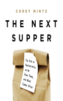 The Next Supper Lib/E: The End of Restaurants as We Knew Them, and What Comes After