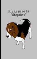 Hi, My Name Is "Stopthat": Funny Dogs Beagle Memes Puppy Puns Lined Notebook - 120 Pages 8.5x11 Composition