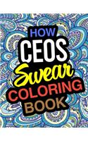 How CEOs Swear Coloring Book: CEO Coloring Book For Chief Executive Officers