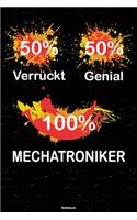 50% Verrückt 50% Genial 100% Mechatroniker Notizbuch