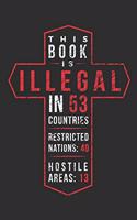 This Book is Illegal in 53 Countries: Lined Journal Notebook for Christian Churches, Missionaries, Ministry Leaders, Bible Study Groups, Prayer Journal