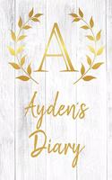 Ayden's Diary: Personalized Diary for Ayden / Journal / Notebook - A Monogram Initial & Name - Great Christmas or Birthday Gift