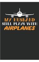 My Husband still plays with airplanes