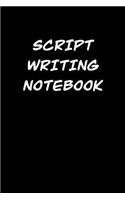 Script Writing Notebook: 6x9 Journal sarcastic inspirational notebook xmas gift presents for under 10 dollars