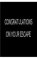 Congratulations On Your Escape