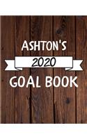 Ashton's 2020 Goal Book: 2020 New Year Planner Goal Journal Gift for Ashton / Notebook / Diary / Unique Greeting Card Alternative