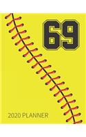 69 2020 Planner: Softball Jersey Number 69 Sixty Nine Weekly Planner Includes Daily Planner & Monthly Overview - Personal Organizer With 2020 Calendar - Perfect For 
