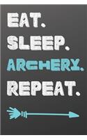 Eat. Sleep. Archery. Repeat.: Sports Notebook-Quote Saying Notebook College Ruled 6x9 120 Pages