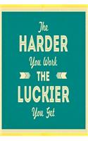 The harder you work the luckier you get: Funny Dot Grid 6x9 Dotted Bullet Journal and Notebook