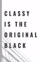 Classy Is The Original Black - Notebook