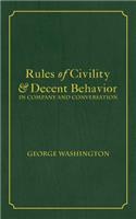 Rules of Civility & Decent Behavior In Company and Conversation