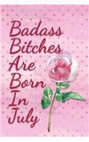 Badass Bitches are Born In July