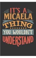 Its A Micaela Thing You Wouldnt Understand: Micaela Diary Planner Notebook Journal 6x9 Personalized Customized Gift For Someones Surname Or First Name is Micaela