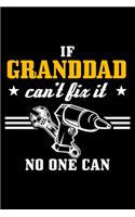 If Granddad can't fix it - no one can: 6" x 9" 120 pages blank Journal I 6x9 Sketch Notebook I Diary I Journaling I Planner I Gift for Granddad I Gift For Grandpa