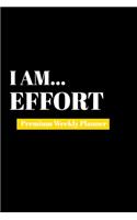 I Am Effort: Premium Weekly Planner