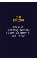 Chief Inspector Because Freaking Awesome is not An Official Job Title: 6X9 Career Pride Notebook Unlined 120 pages Writing Journal