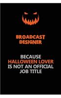 Broadcast Designer Because Halloween Lover Is Not An Official Job Title