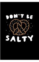 Don't Be Salty: Funny Food Quote 2020 Planner - Weekly & Monthly Pocket Calendar - 6x9 Softcover Organizer - For Traditional Food & Recipie Fans