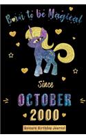Born to be Magical Since October 2000 - Unicorn Birthday Journal