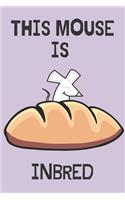 This mouse is inbred - Notebook: Mouse gifts Mice gifts for animal lovers, women and girls - Lined notebook/journal/diary/logbook/jotter