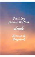 Don't Cry Because It's Over, Smile Because It Happened