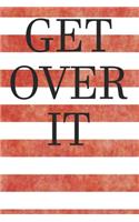 Get Over It: Funny Political Notebook 6" x 9" 120 Page (60 Sheet) Journal College Ruled Lined Writing Paper
