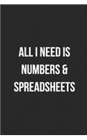 All I Need Is Numbers & Spreadsheets: Blank Lined Journal For Accountants CPA Accountancy Notebook Accounting Coworker Gag Gift