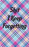 Shit I Keep Forgetting