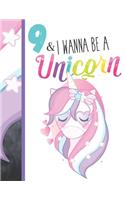 9 & I Wanna Be A Unicorn