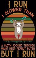 I Run I Slower Than A Sloth Jogging