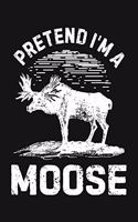 Pretend Im a Moose