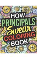 How Principals Swear: A Sweary Adult Coloring Book For Relaxation & Art Therapy - Holiday Gift & Birthday Present For Principals: 45+ Unique Designs - Swear Word Coloring