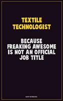 Textile Technologist, Because Freaking Awesome Is Not An Official Job Title