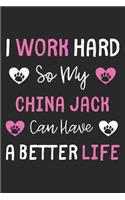 I Work Hard So My China Jack Can Have A Better Life: Lined Journal, 120 Pages, 6 x 9, China Jack Dog Gift Idea, Black Matte Finish (I Work Hard So My China Jack Can Have A Better Life Journal)