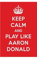 Keep Calm and Play Like Aaron Donald: Aaron Donald Designer Notebook