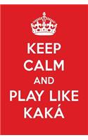Keep Calm and Play Like Kak