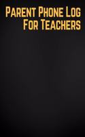 Parent Phone Log For Teachers: Parent Contact Log Book For Teachers. 8.5in by 11in 121 Pages For 60 Students. 3 Contact Records Per Student. Paperback - 05 May, 2018