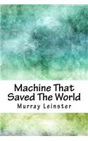Machine That Saved the World