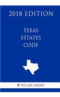 Texas Estates Code (2018 Edition)