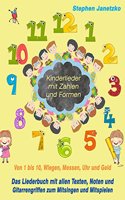 Kinderlieder mit Zahlen und Formen - Von 1 bis 10, Wiegen, Messen, Uhr und Geld: Das Liederbuch mit allen Texten, Noten und Gitarrengriffen zum Mitsingen und Mitspielen