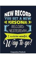 New Record You Set A New Personal Record Yesterday: Set A Personal New Record Notebook (Composition Book Journal) (8.5 x 11 Large)