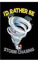 I'd Rather Be Storm Chasing: Blank Lined Notebook Journal